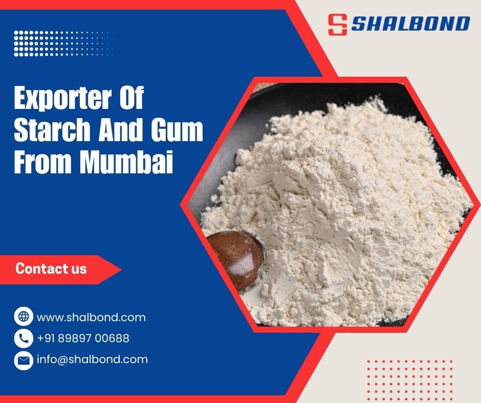 Exporter Of Starch And Gum From Mumbai